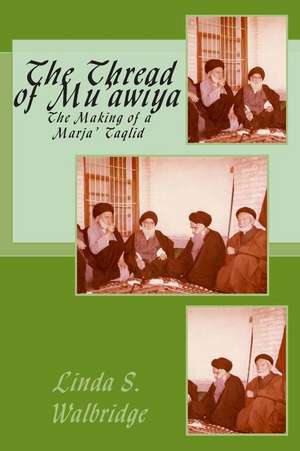 The Thread of Mu?awiya: The Making of the Marj?aiya de Linda Strickland Walbridge