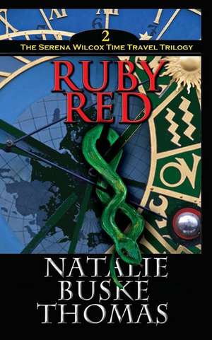 Ruby Red: The Serena Wilcox Time Travel Trilogy Book 2 de Natalie Buske Thomas