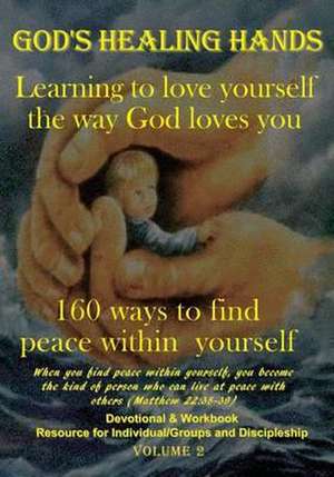 God's Healing Hands, Volume II: 160 Ways to Find Peace Within Yourself de Michael Barbarulo