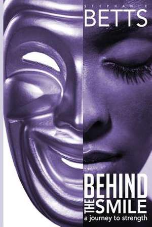 Behind the Smile de Stephanie Betts