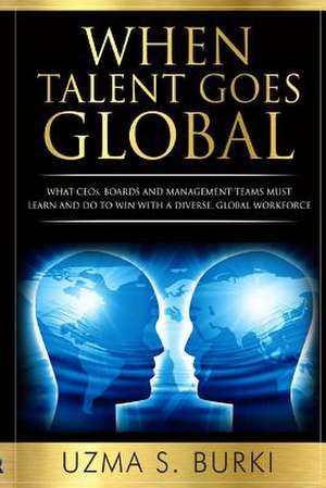 When Talent Goes Global de Uzma S. Burki