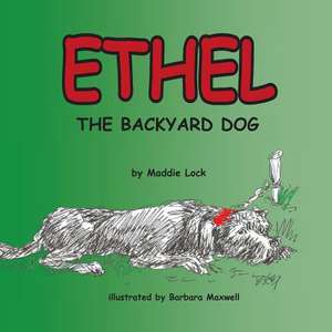 Ethel the Backyard Dog de Maddie Lock