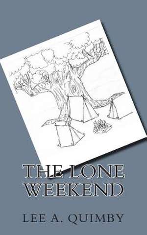 The Lone Weekend de Lee a. Quimby