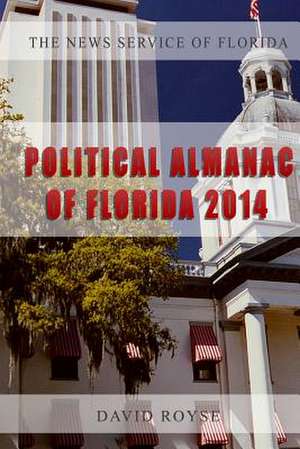 The News Service of Florida's Political Almanac of Florida, 2014 de David Royse