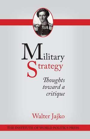 Military Strategy: Thoughts Toward a Critique de Walter Jajko