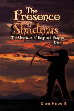 The Presence of Shadows de Kara Howell