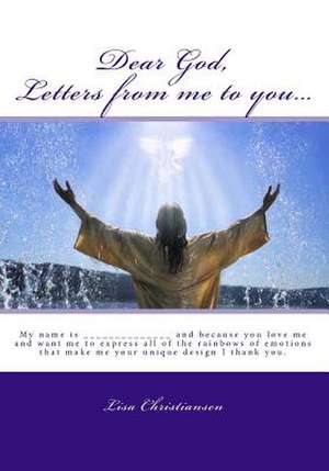 Dear God, Letters from Me to You... de Lisa Christiansen