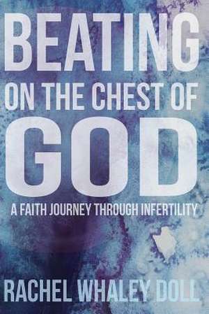 Beating on the Chest of God de Rachel Whaley Doll