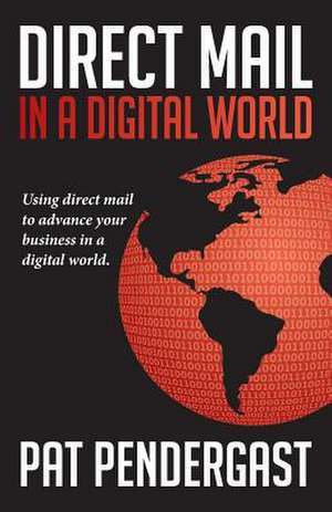 Direct Mail in a Digital World de MR Patrick F. Pendergast