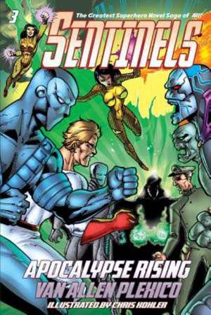 Sentinels: Apocalypse Rising (Sentinels Superhero Novels, Vol 3) de Van Allen Plexico