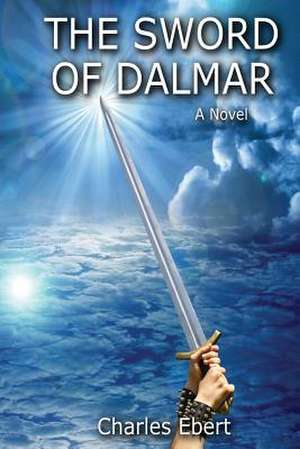 The Sword of Dalmar de Charles Ebert