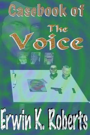 Casebook of the Voice de Roberts, Erwin K.