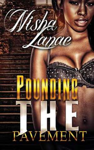 Pounding the Pavement de Nisha Lanae