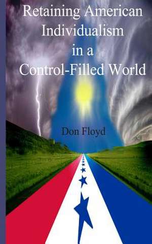 Retaining American Individualism in a Control Filled World! de Don Floyd