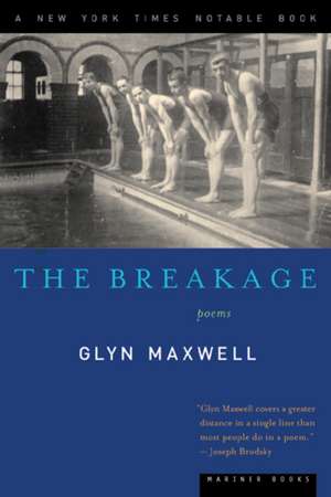 The Breakage: Poems de Glyn Maxwell