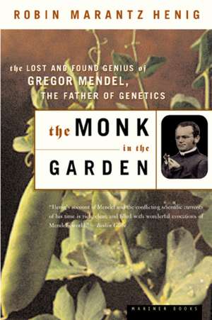 The Monk In The Garden: The Lost and Found Genius of Gregor Mendel, the Father of Genetics de Robin Marantz Henig