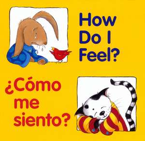 How Do I Feel? / ¿cómo Me Siento? de Editors of the American Heritage Di