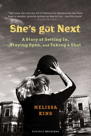 She's Got Next: Life Played Under a Hoop de Melissa King