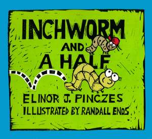 Inchworm and a Half de Elinor J. Pinczes