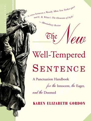 The New Well-Tempered Sentence: A Punctuation Handbook for the Innocent, the Eager, and the Doomed de Karen Elizabeth Gordon