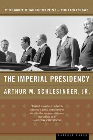 The Imperial Presidency de Jr. Arthur M. Schlesinger