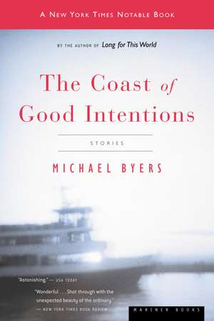 The Coast Of Good Intentions: Stories de Michael Byers