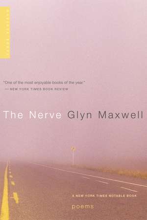 The Nerve: Poems de Glyn Maxwell