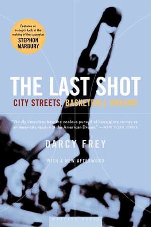 The Last Shot: City Streets, Basketball Dreams de Darcy Frey