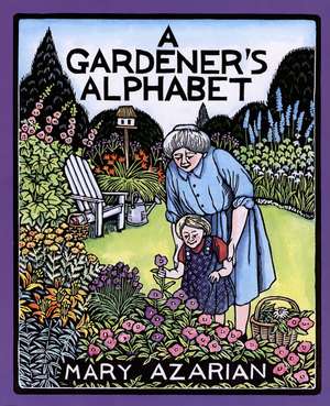 A Gardener's Alphabet de Mary Azarian