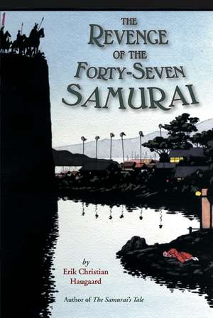 The Revenge of the Forty-Seven Samurai de Erik C. Haugaard