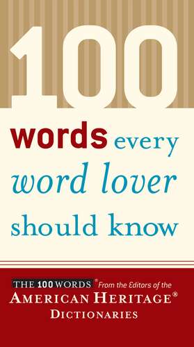 100 Words Every Word Lover Should Know de Editors of the American Heritage Di