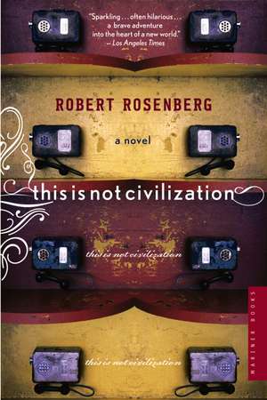 This Is Not Civilization de Robert Rosenberg