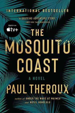 The Mosquito Coast de Paul Theroux