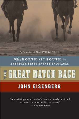 The Great Match Race: When North Met South in America's First Sports Spectacle de John Eisenberg