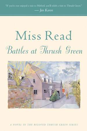 Battles At Thrush Green de Miss Read