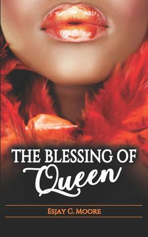 The Blessing of Queen de Esjay C. Moore