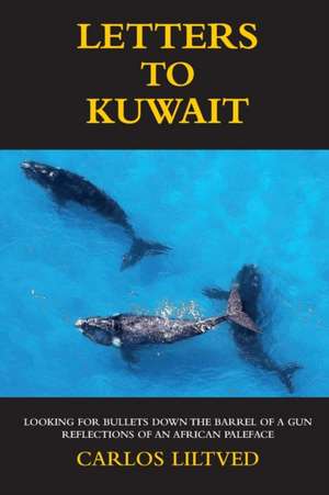 Letters to Kuwait: Reflections of an African Paleface. de Carlos Liltved