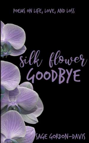 Silk Flower Goodbye de Sage Gordon-Davis