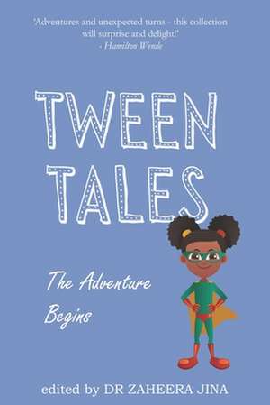 Tween Tales: The Adventure Begins de Quraisha Shah