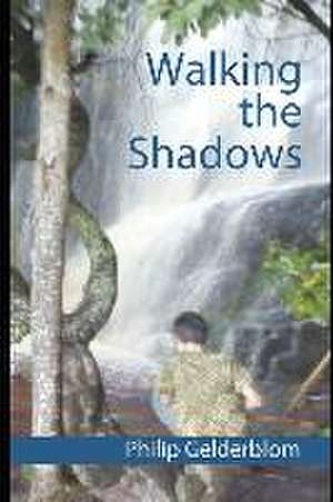 Walking the Shadows de Philip Gelderblom