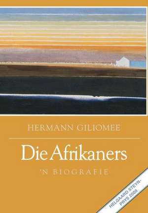 Die Afrikaners: 'N Biografie de Giliomee Hermann