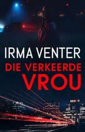 Die Verkeerde Vrou de Irma Venter