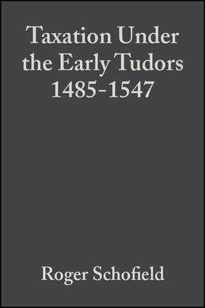 Taxation Under the Early Tudors 1485–1547 de R Schofield