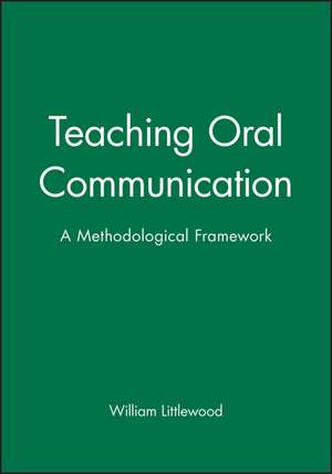 Teaching Oral Communication – a Methodological Framework de W Littlewood