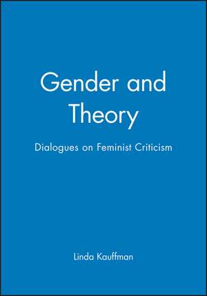 Gender and Theory – Dialogues on Feminist Criticism de L Kauffman