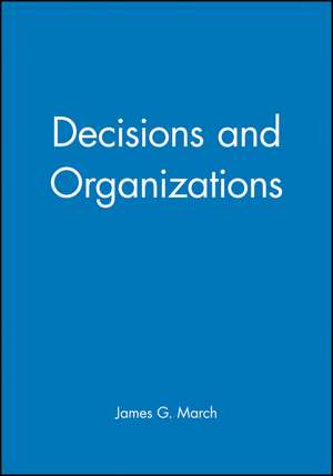 Decisions and Organizations de JG March