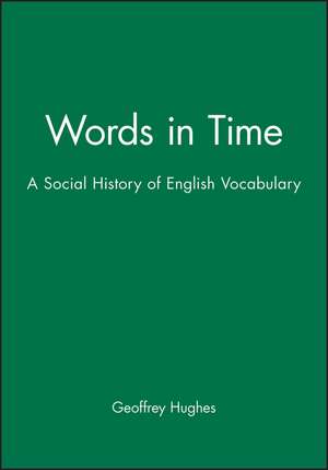 Works in Time – a Social History of the English Vocabulary de G Hughes