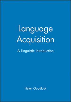 Language Acquisition – A Linguistic Introduction de H. Goodluck