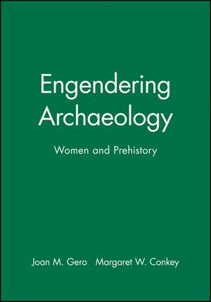 Engendering Archaeology – Women and Prehistory de JM Gero