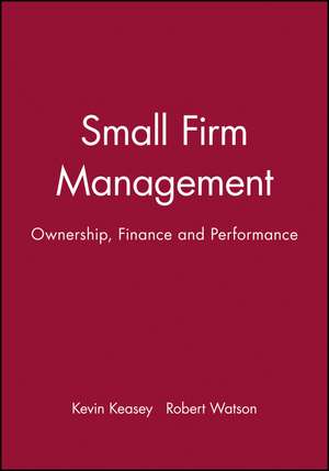 Small Firm Management: Ownership, Finance and Perf ormance de K Keasey